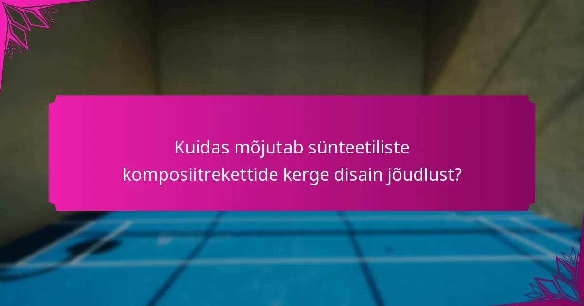 Kuidas mõjutab sünteetiliste komposiitrekettide kerge disain jõudlust?