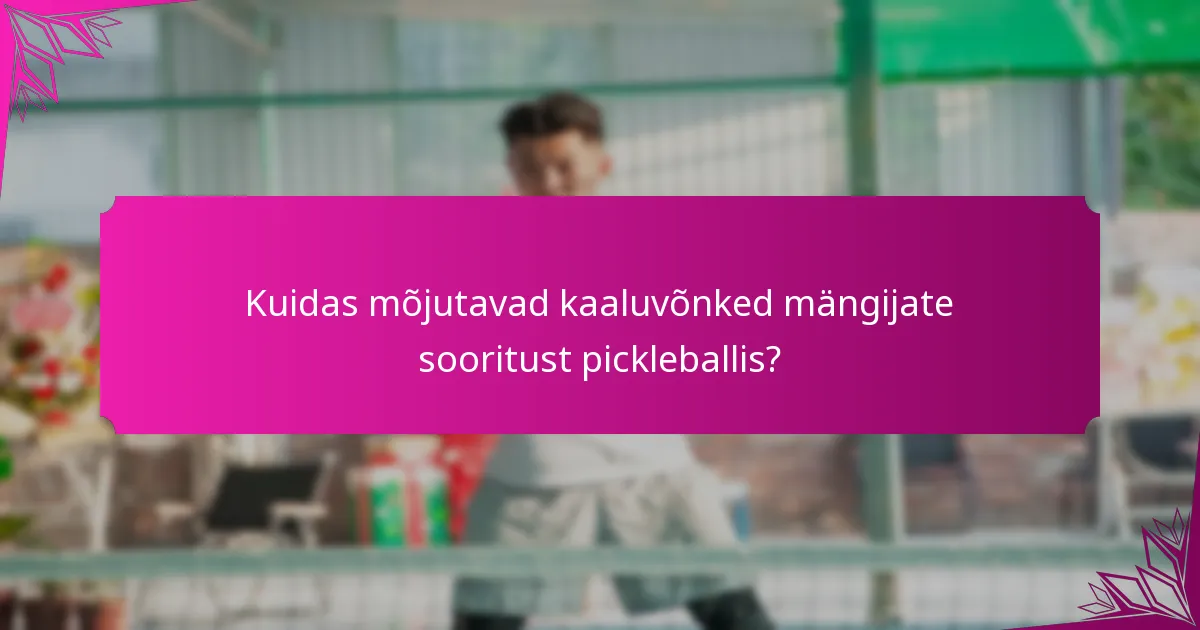 Kuidas mõjutavad kaaluvõnked mängijate sooritust pickleballis?
