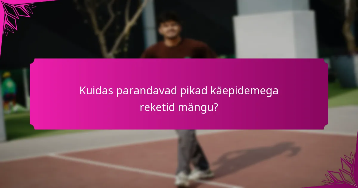 Kuidas parandavad pikad käepidemega reketid mängu?
