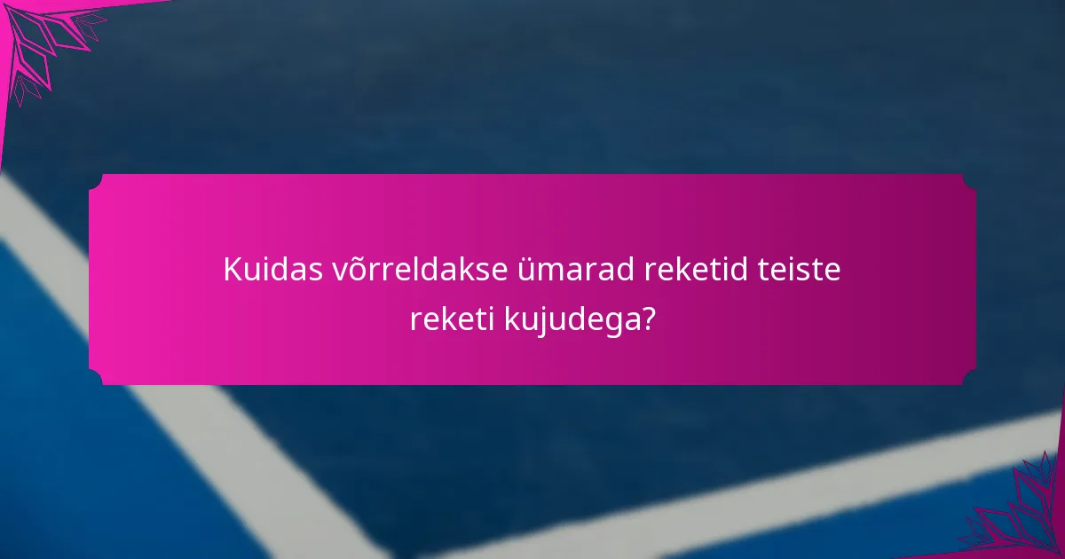 Kuidas võrreldakse ümarad reketid teiste reketi kujudega?