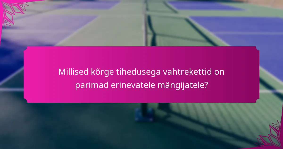 Millised kõrge tihedusega vahtrekettid on parimad erinevatele mängijatele?