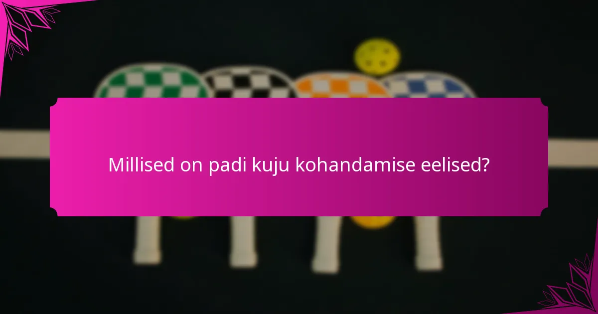 Millised on padi kuju kohandamise eelised?