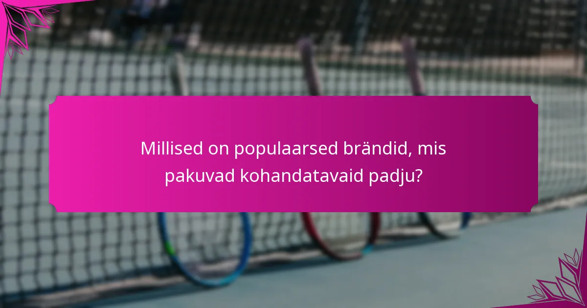 Millised on populaarsed brändid, mis pakuvad kohandatavaid padju?
