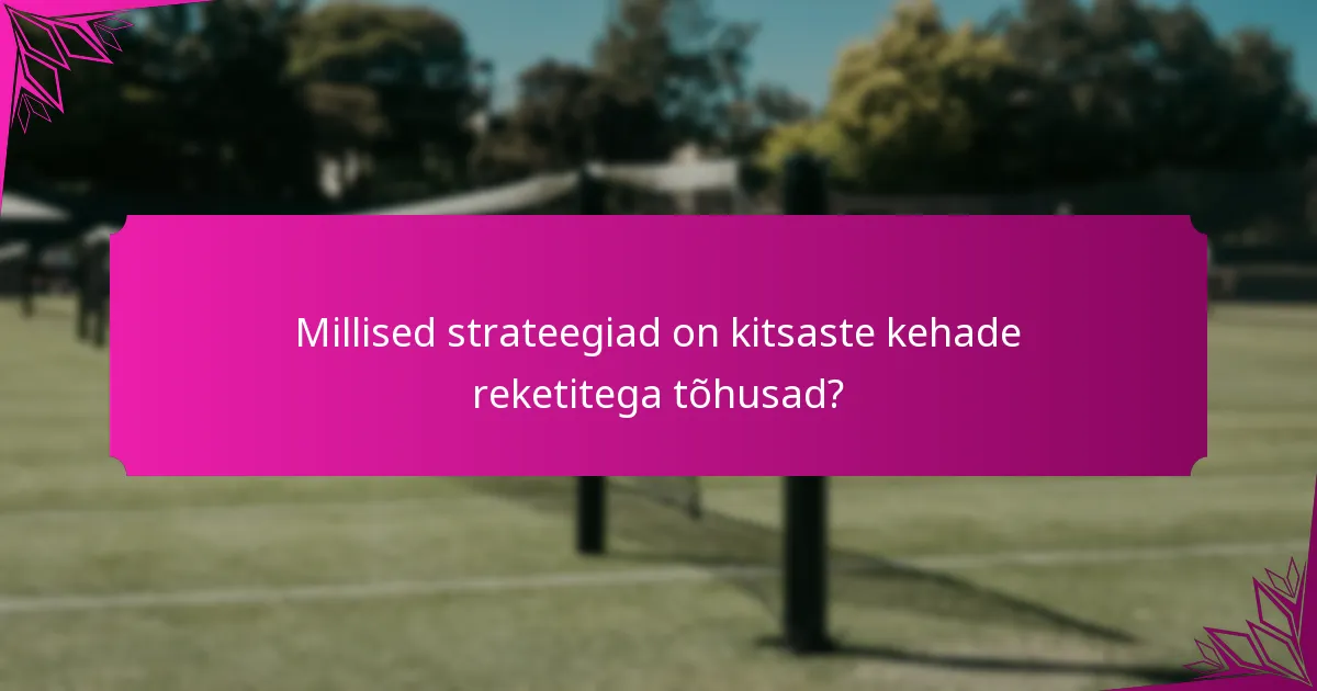 Millised strateegiad on kitsaste kehade reketitega tõhusad?